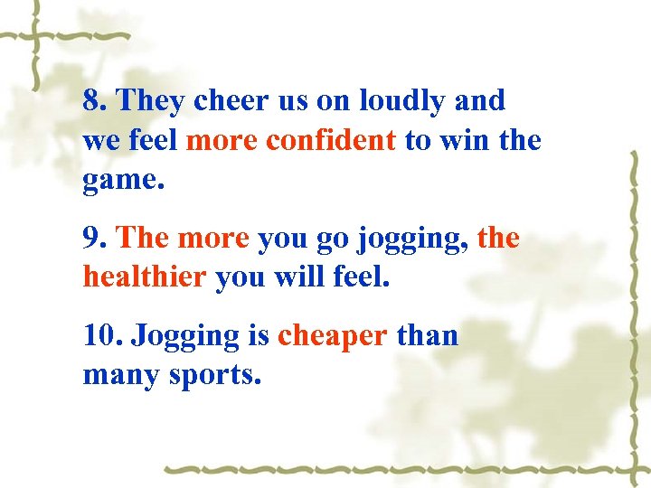 8. They cheer us on loudly and we feel more confident to win the