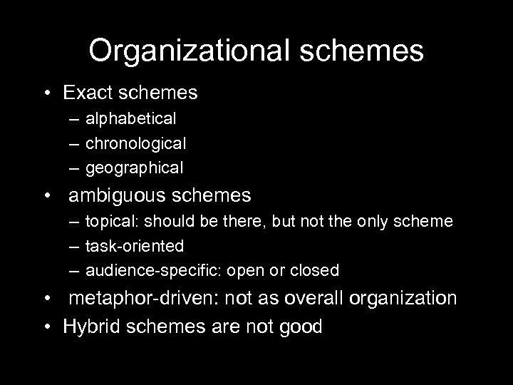 Organizational schemes • Exact schemes – alphabetical – chronological – geographical • ambiguous schemes