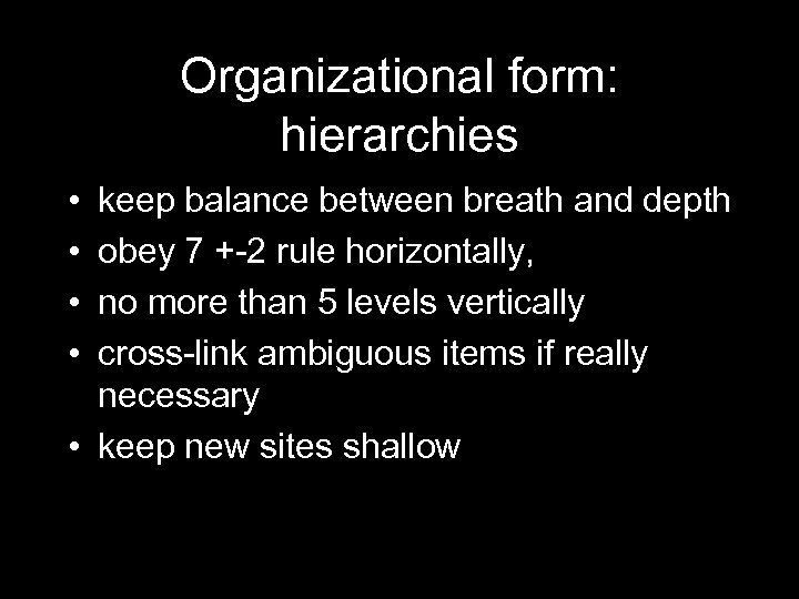 Organizational form: hierarchies • • keep balance between breath and depth obey 7 +-2