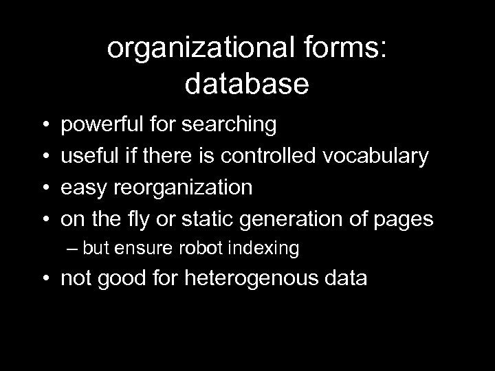 organizational forms: database • • powerful for searching useful if there is controlled vocabulary