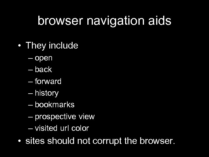 browser navigation aids • They include – open – back – forward – history