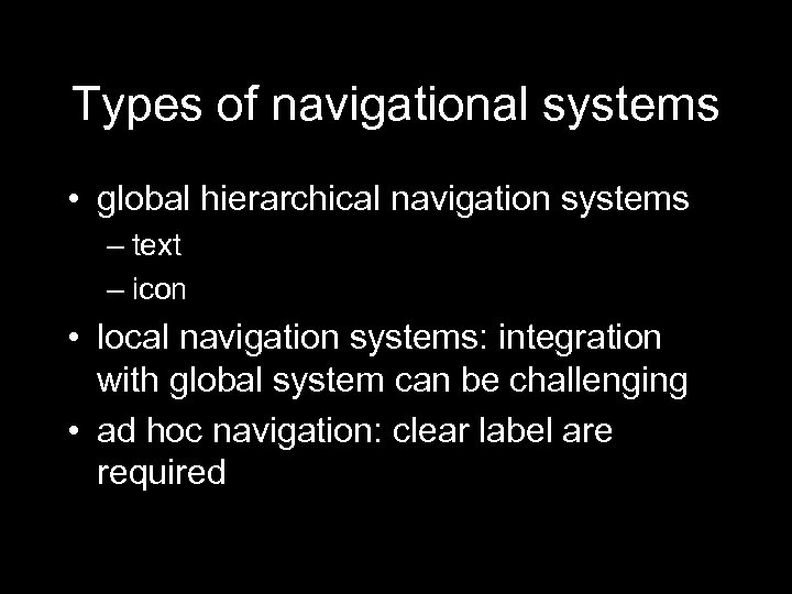 Types of navigational systems • global hierarchical navigation systems – text – icon •