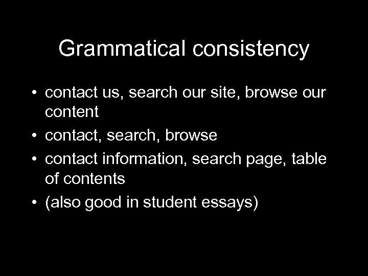 Grammatical consistency • contact us, search our site, browse our content • contact, search,