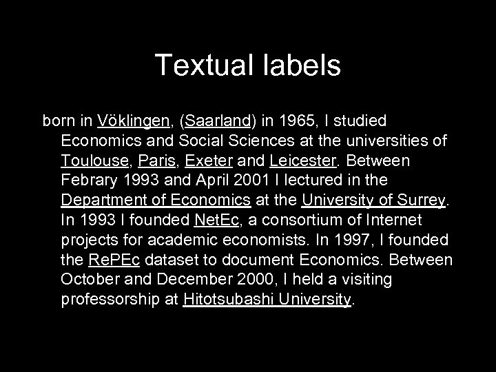 Textual labels born in Vöklingen, (Saarland) in 1965, I studied Economics and Social Sciences