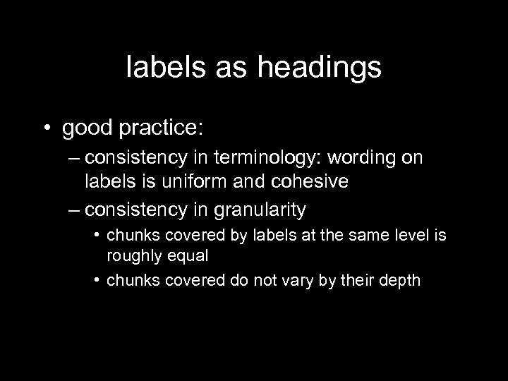 labels as headings • good practice: – consistency in terminology: wording on labels is