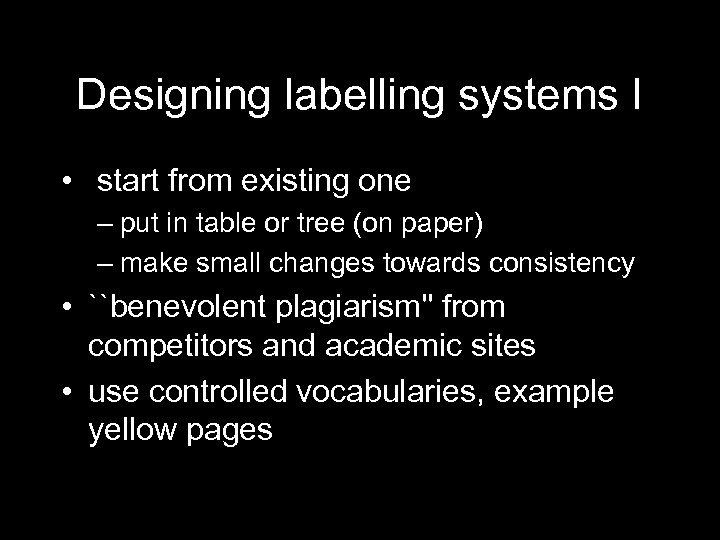 Designing labelling systems I • start from existing one – put in table or