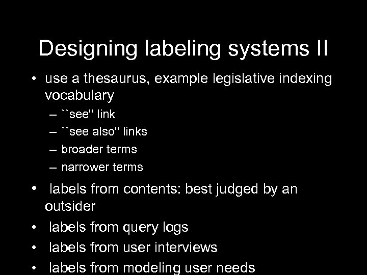 Designing labeling systems II • use a thesaurus, example legislative indexing vocabulary – –