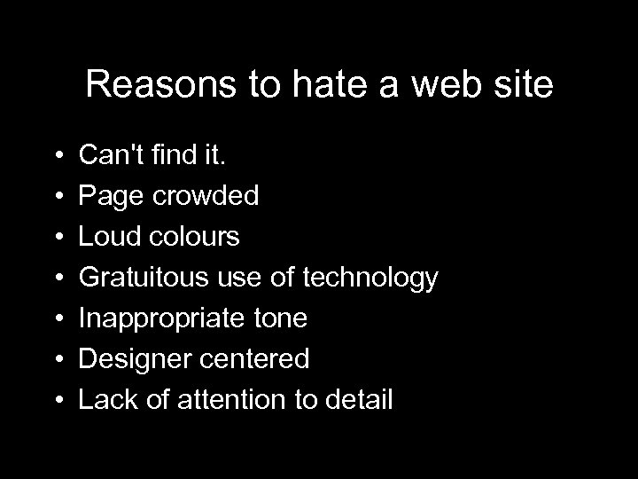 Reasons to hate a web site • • Can't find it. Page crowded Loud