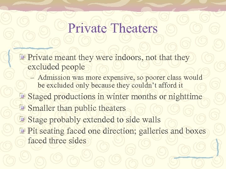Private Theaters Private meant they were indoors, not that they excluded people – Admission