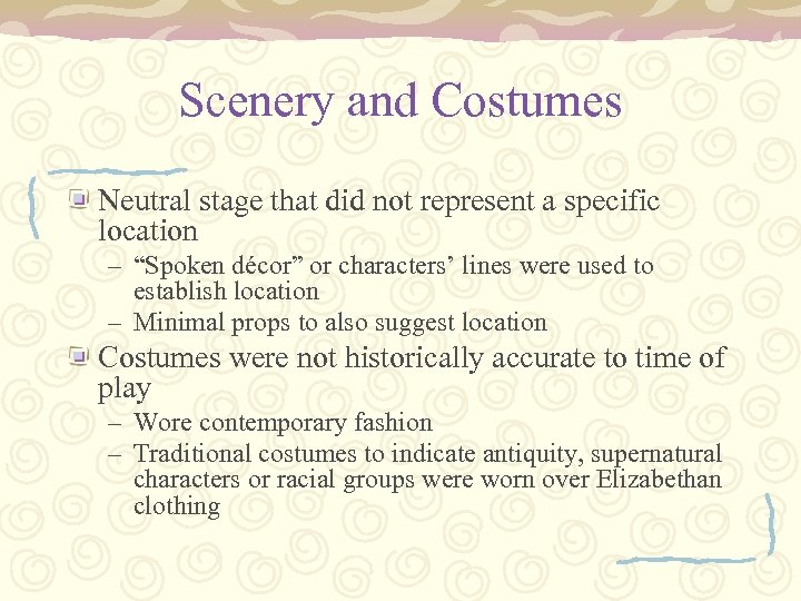 Scenery and Costumes Neutral stage that did not represent a specific location – “Spoken