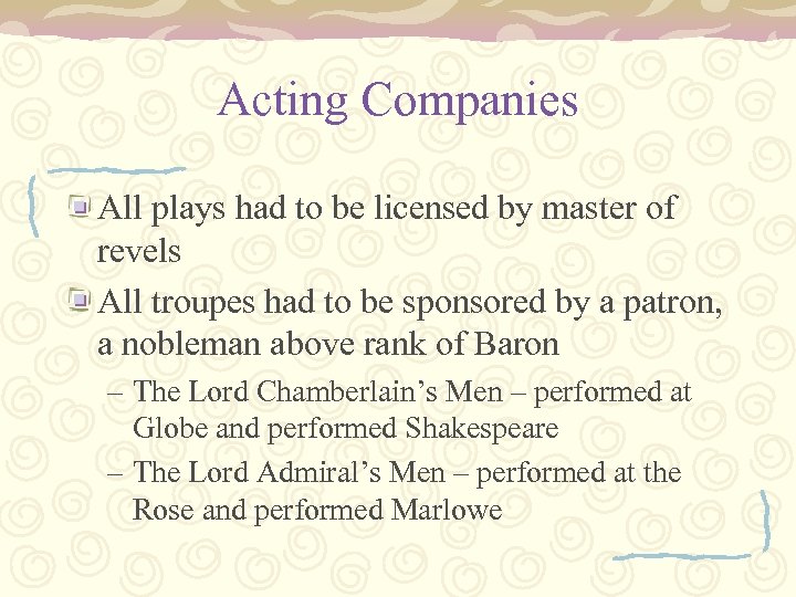Acting Companies All plays had to be licensed by master of revels All troupes
