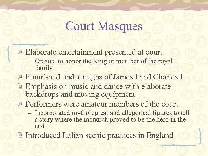 Court Masques Elaborate entertainment presented at court – Created to honor the King or