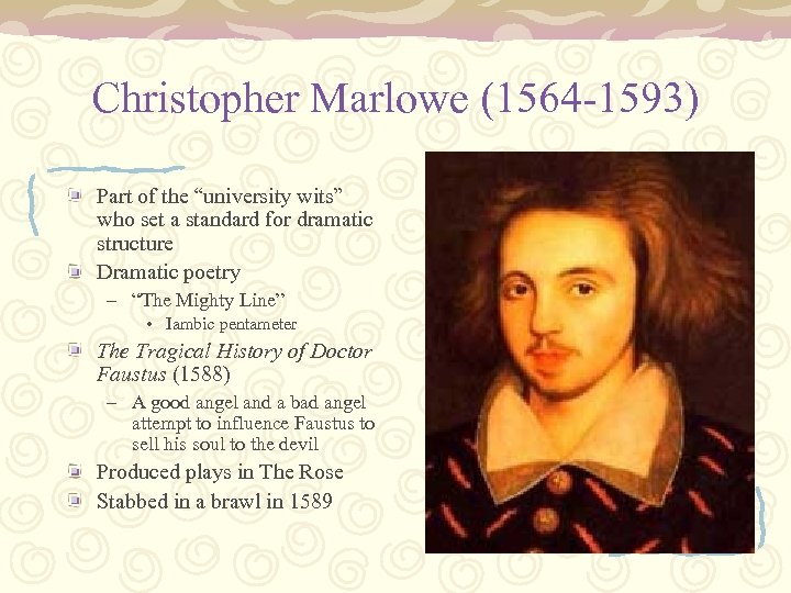 Christopher Marlowe (1564 -1593) Part of the “university wits” who set a standard for