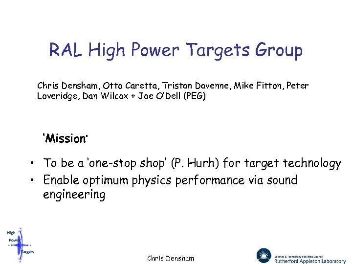 RAL High Power Targets Group Chris Densham, Otto Caretta, Tristan Davenne, Mike Fitton, Peter