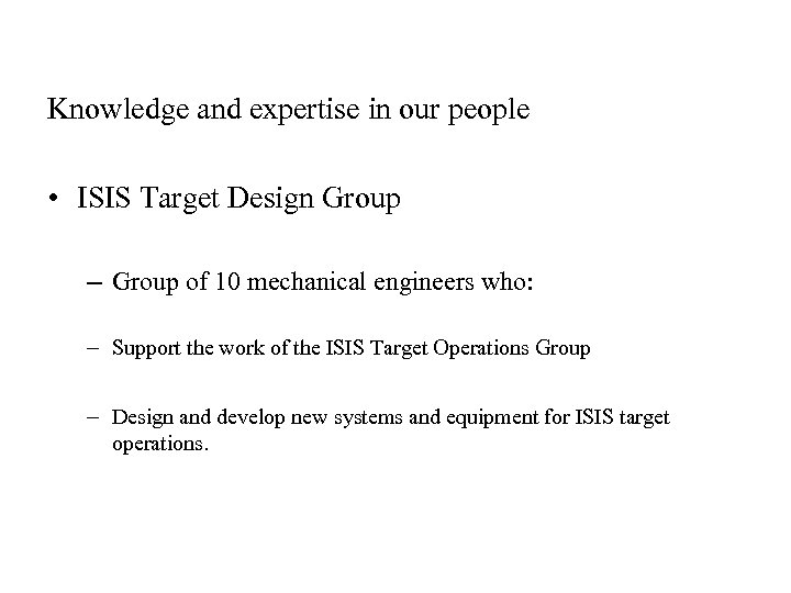 Knowledge and expertise in our people • ISIS Target Design Group – Group of