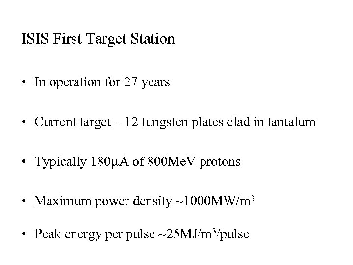 ISIS First Target Station • In operation for 27 years • Current target –