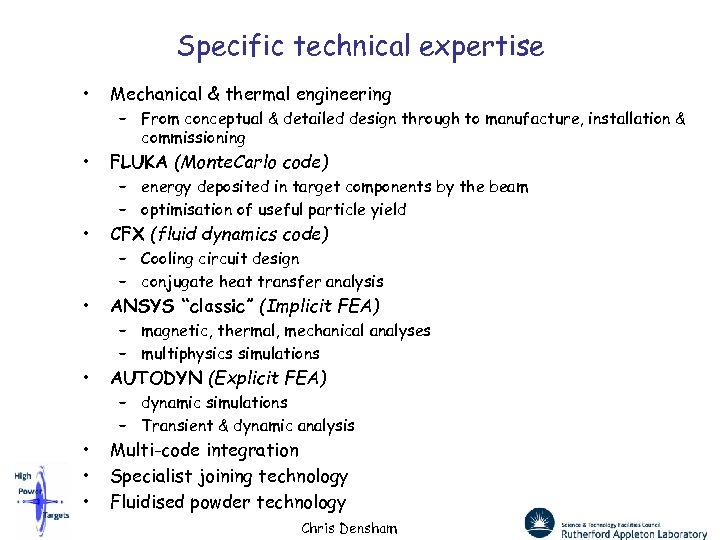 Specific technical expertise • Mechanical & thermal engineering • FLUKA (Monte. Carlo code) •