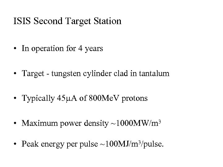 ISIS Second Target Station • In operation for 4 years • Target - tungsten