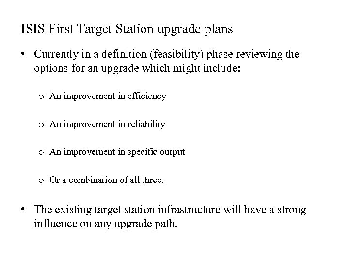 ISIS First Target Station upgrade plans • Currently in a definition (feasibility) phase reviewing
