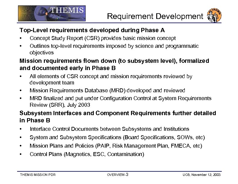 Requirement Development Top-Level requirements developed during Phase A • • Concept Study Report (CSR)