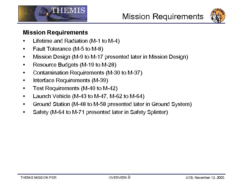 Mission Requirements • • • Lifetime and Radiation (M-1 to M-4) Fault Tolerance (M-5