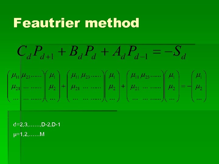 Feautrier method d=2, 3, ……, D-2, D-1 μ=1, 2, ……M 