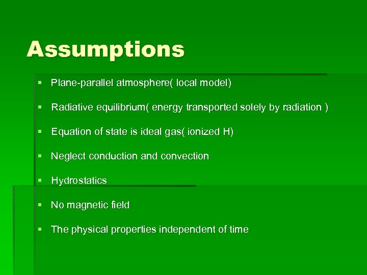 Assumptions § Plane-parallel atmosphere( local model) § Radiative equilibrium( energy transported solely by radiation