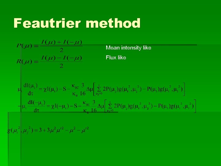 Feautrier method Mean intensity like Flux like 