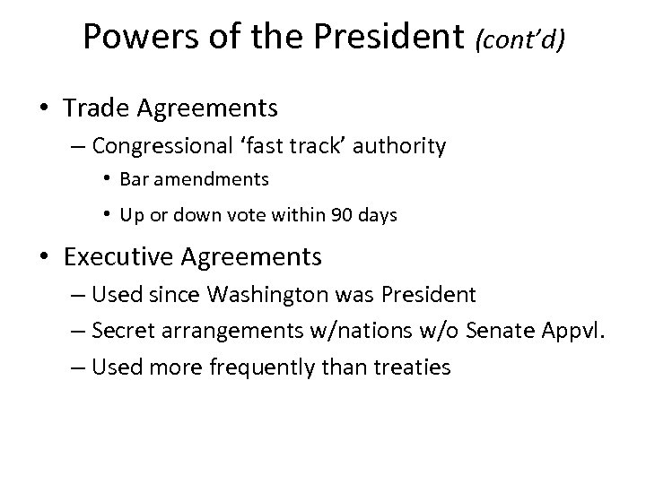Powers of the President (cont’d) • Trade Agreements – Congressional ‘fast track’ authority •