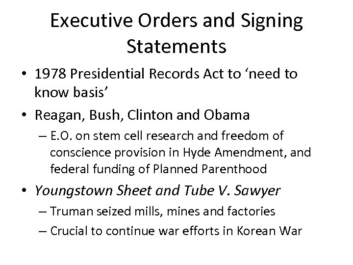 Executive Orders and Signing Statements • 1978 Presidential Records Act to ‘need to know