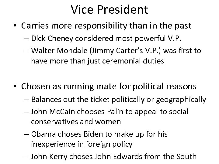 Vice President • Carries more responsibility than in the past – Dick Cheney considered