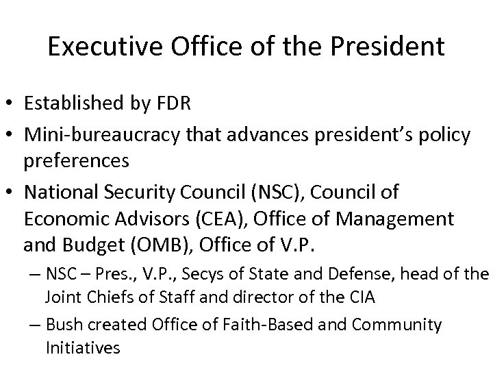 Executive Office of the President • Established by FDR • Mini-bureaucracy that advances president’s