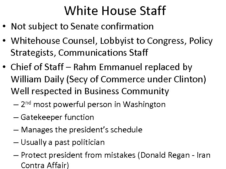 White House Staff • Not subject to Senate confirmation • Whitehouse Counsel, Lobbyist to
