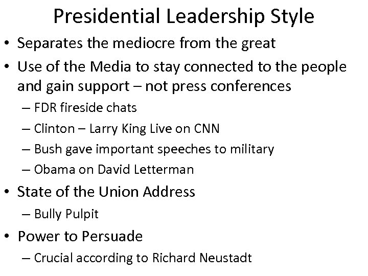 Presidential Leadership Style • Separates the mediocre from the great • Use of the