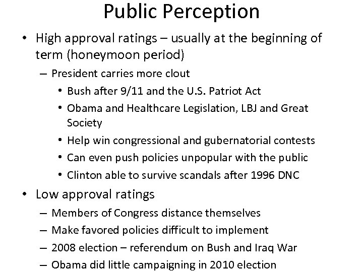 Public Perception • High approval ratings – usually at the beginning of term (honeymoon