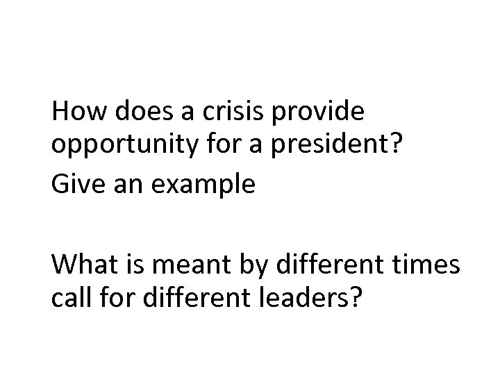 How does a crisis provide opportunity for a president? Give an example What is