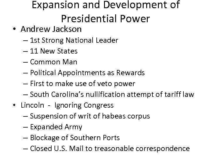 Expansion and Development of Presidential Power • Andrew Jackson – 1 st Strong National