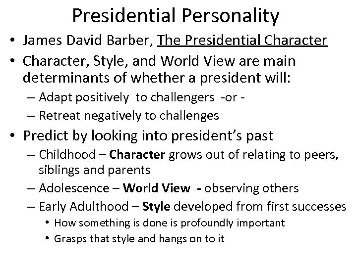 Presidential Personality • James David Barber, The Presidential Character • Character, Style, and World