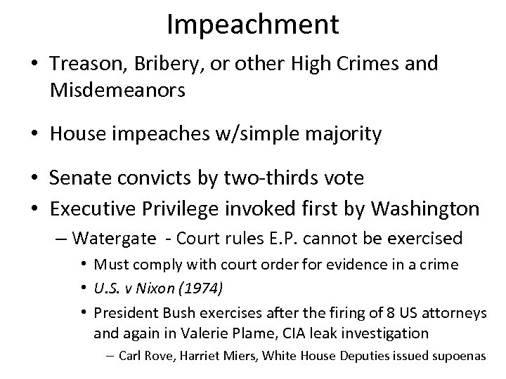 Impeachment • Treason, Bribery, or other High Crimes and Misdemeanors • House impeaches w/simple