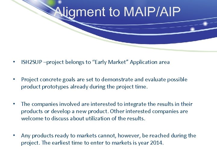 Aligment to MAIP/AIP • ISH 2 SUP –project belongs to “Early Market” Application area