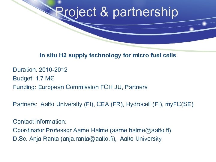 Project & partnership In situ H 2 supply technology for micro fuel cells Duration: