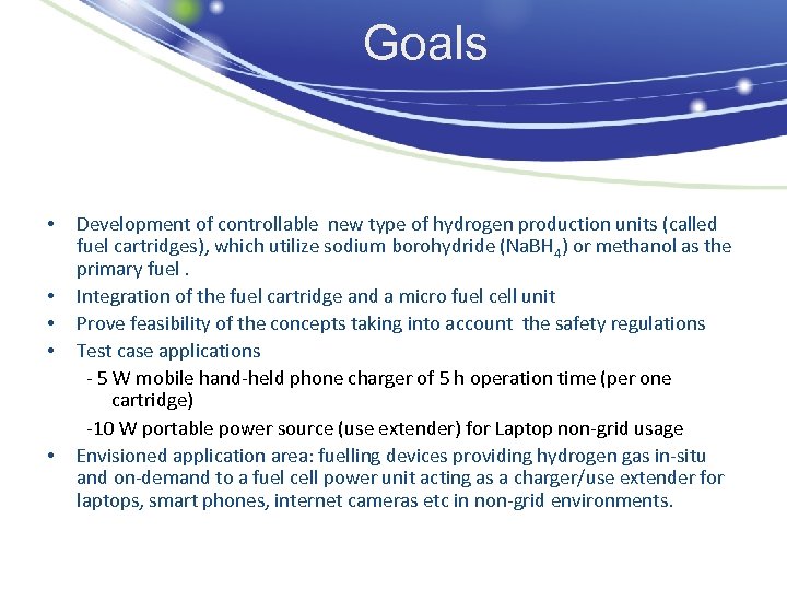 Goals • • • Development of controllable new type of hydrogen production units (called