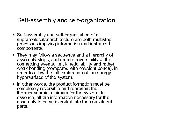 Self-assembly and self-organization • Self-assembly and self-organization of a supramolecular architecture are both multistep