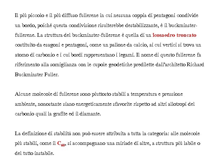 Il più piccolo e il più diffuso fullerene in cui nessuna coppia di pentagoni