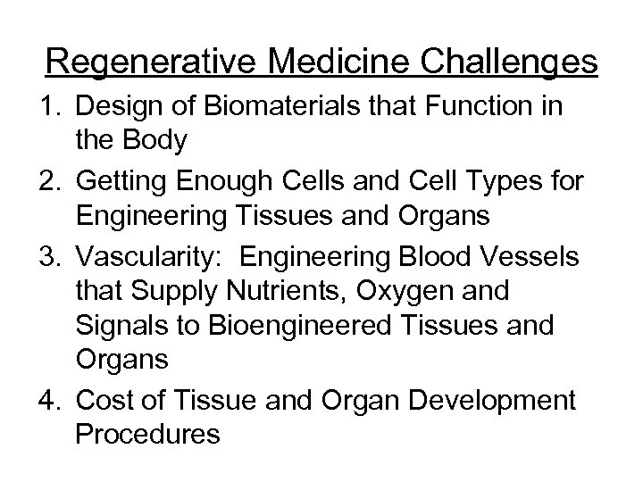 Regenerative Medicine Challenges 1. Design of Biomaterials that Function in the Body 2. Getting