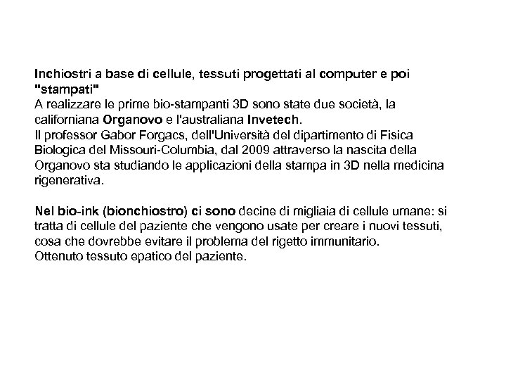 Inchiostri a base di cellule, tessuti progettati al computer e poi "stampati" A realizzare