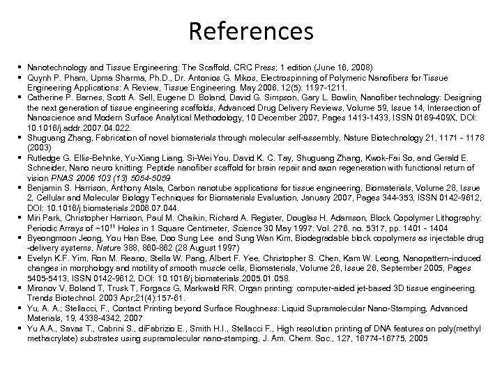 References § Nanotechnology and Tissue Engineering: The Scaffold, CRC Press; 1 edition (June 16,