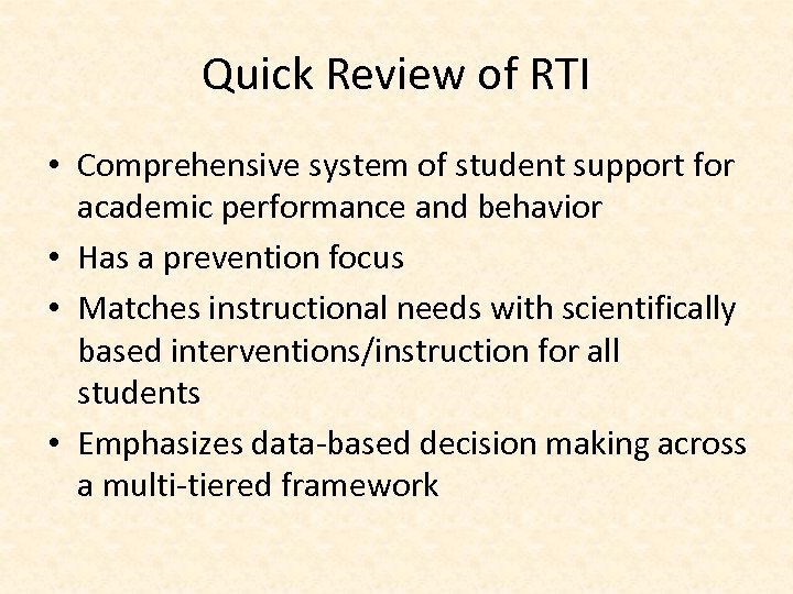 Quick Review of RTI • Comprehensive system of student support for academic performance and