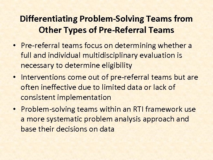 Differentiating Problem-Solving Teams from Other Types of Pre-Referral Teams • Pre-referral teams focus on