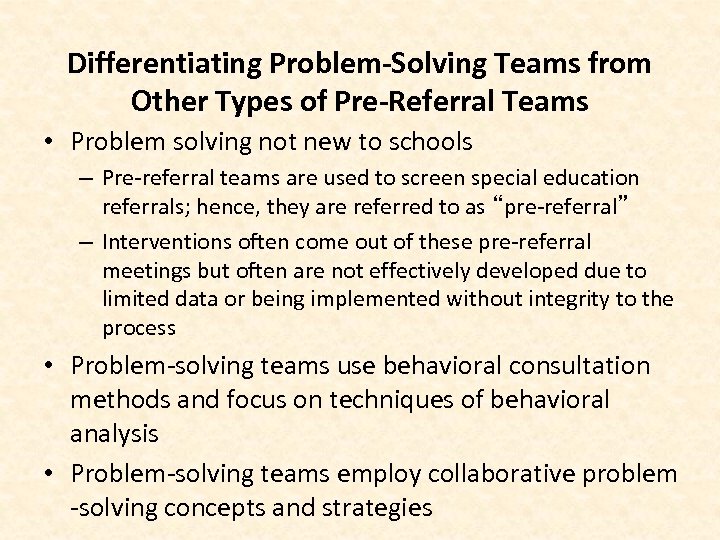 Differentiating Problem-Solving Teams from Other Types of Pre-Referral Teams • Problem solving not new